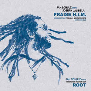 Jah Schulz Meets Joseph Lalibela & Sometone & Itection Lion ‎– Praise H.I.M. / Root