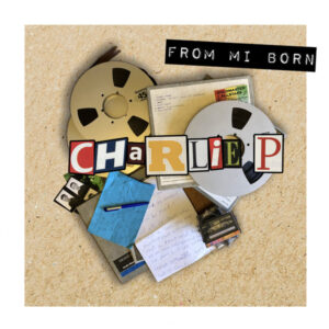 Charlie P ‎– From Mi Born