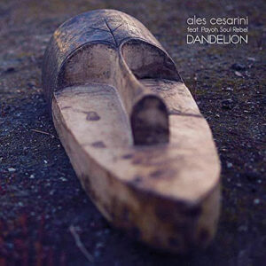 Ales Cesarini* Feat. Payoh Soul Rebel* – Dandelion
