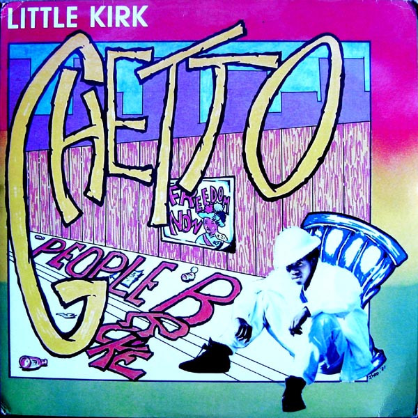 Little Kirk – Ghetto People Broke