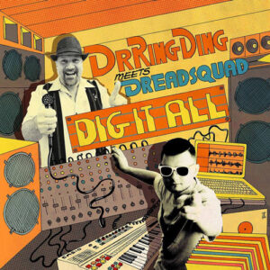 Dr. Ring-Ding meets Dreadsquad – Dig It All