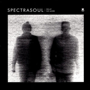SpectraSoul – Delay No More