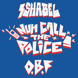 O.B.F. & Ishabel – Nuh Call The Police