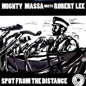 Mighty Massa Meets Robert Lee ‎– Spot From The Distance