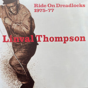Linval Thompson – Ride On Dreadlocks 1975-77