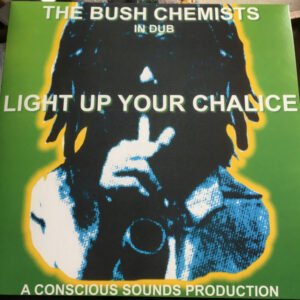 The Bush Chemists ‎– Light Up Your Chalice