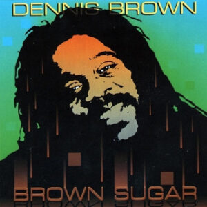 Dennis Brown – Brown Sugar