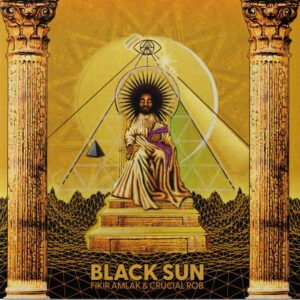 Fikir Amlak, Crucial Rob ‎– Black Sun