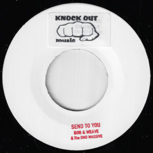 Bob & Weave & The DND Massive ‎– Send To You / All My Loving