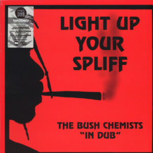 The Bush Chemists ‎– Light Up Your Spliff