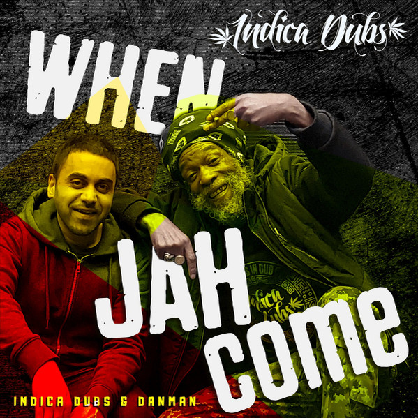Indica Dubs & Danman* – When Jah Come