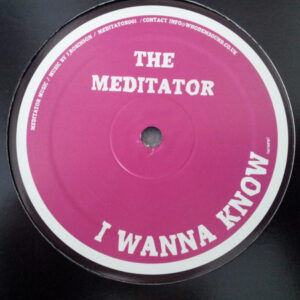 The Meditator ‎– I Wanna Know