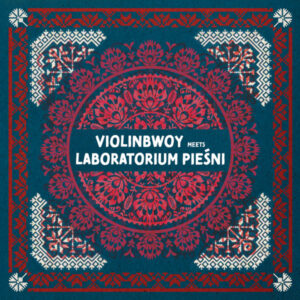 Violinbwoy meets Laboratorium Pieśni – Pieśń IV