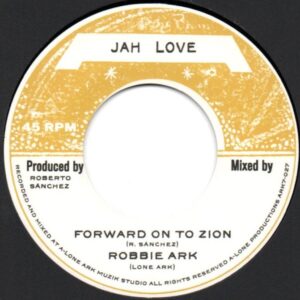 Lone Ark aka Robbie Ark, Lone Ark Riddim Force – Forward On To Zion / Forward The Ark Dub