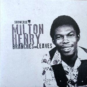 Milton Henry – Branches And Leaves
