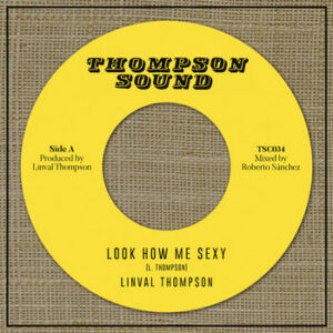Linval Thompson – Look How Me Sexy