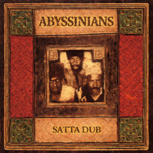 Abyssinians – Satta Dub
